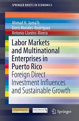 Couverture du produit · Labor Markets and Multinational Enterprises in Puerto Rico: Foreign Direct Investment Influences and Sustainable Growth (Spring
