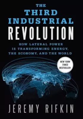 Couverture du produit · The Third Industrial Revolution: How Lateral Power Is Transforming Energy, the Economy, and the World