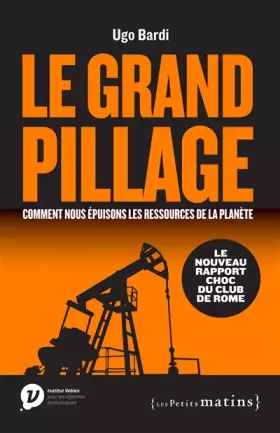 Couverture du produit · Le Grand pillage : comment nous épuisons les ressources de la planète