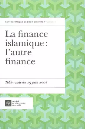 Couverture du produit · LA FINANCE ISLAMIQUE : L'AUTRE FINANCE: TABLE RONDE DU 19 JUIN 2008