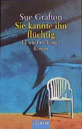 Couverture du produit · Sie kannte ihn flüchtig: F wie Fälschung (Goldmann Allgemeine Reihe)