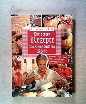 Couverture du produit · Die gute alte Zeit. Alte Rezepte neu entdeckt