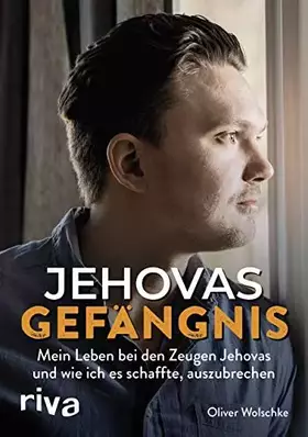 Couverture du produit · Jehovas Gefängnis: Mein Leben bei den Zeugen Jehovas und wie ich es schaffte, auszubrechen