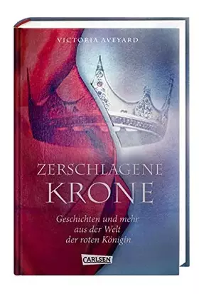 Couverture du produit · Zerschlagene Krone - Geschichten und mehr aus der Welt der roten Königin (Die Farben des Blutes 5)