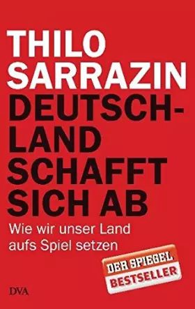 Couverture du produit · Deutschland schafft sich ab: Wie wir unser Land aufs Spiel setzen
