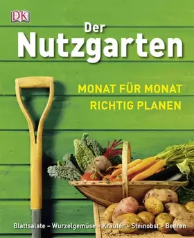 Couverture du produit · Der Nutzgarten: Monat für Monat richtig planen: Monat für Monat richtig planen. Blattsalate - Wurzelgemüse - Kräuter - Steinobs