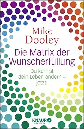 Couverture du produit · Die Matrix der Wunscherfüllung: Du kannst dein Leben ändern - jetzt!
