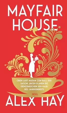 Couverture du produit · Mayfair House: Oben lädt Madam zum Ball der Saison, unten planen die Dienstmädchen den Raub des Jahrhunderts | Ein Heist-Roman