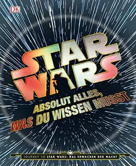 Couverture du produit · Star Wars™ Absolut alles, was du wissen musst: Journey to Star Wars: Das Erwachen der Macht