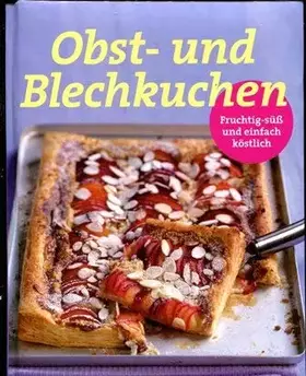 Couverture du produit · Obst- und Blechkuchen: Fruchtig, süß und einfach köstlich