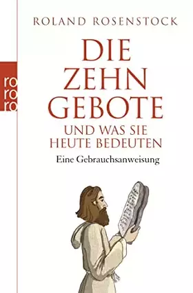 Couverture du produit · Die Zehn Gebote und was sie heute bedeuten: Eine Gebrauchsanweisung