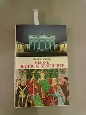 Couverture du produit · Schulze, Hagen: Kleine deutsche Geschichte. Mit Bildern aus d. Dtsch. Histor. Museum. Beck, 1996