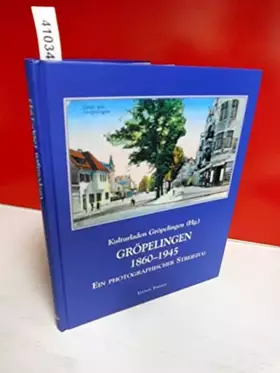 Couverture du produit · Gröpelingen 1860-1945: Ein photographischer Streifzug