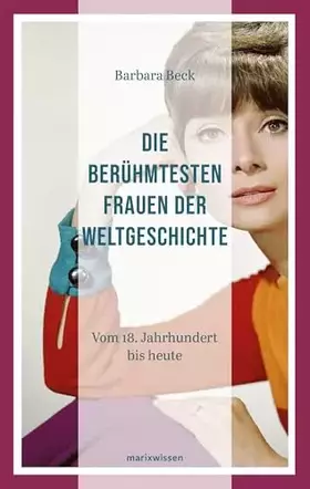Couverture du produit · Die berühmtesten Frauen der Weltgeschichte: Vom 18. Jahrhundert bis heute (marixwissen)