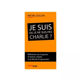 Couverture du produit · Je suis ou je ne suis pas Charlie ? : Réflexions sur la guerre, la terreur, l'islam et la liberté d'expression