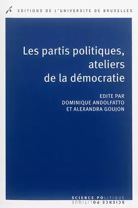 Couverture du produit · LES PARTIS POLITIQUES, ATELIERS DE LA DEMOCRATIE