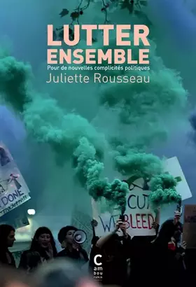 Couverture du produit · Lutter ensemble : Pour de nouvelles complicités politiques