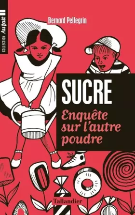 Couverture du produit · LE SUCRE. ENQUÊTE SUR L'AUTRE POUDRE