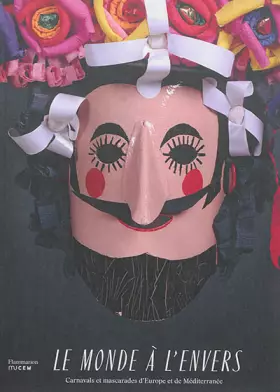 Couverture du produit · Le Monde à l'envers: Carnavals et mascarades d'Europe et de Méditerranée