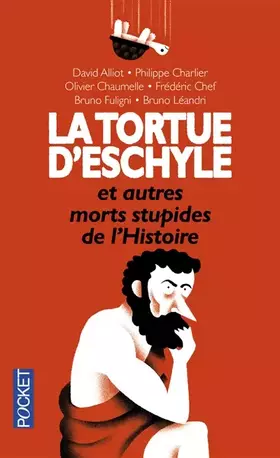 Couverture du produit · La Tortue d'Eschyle et autres morts stupides de l'Histoire