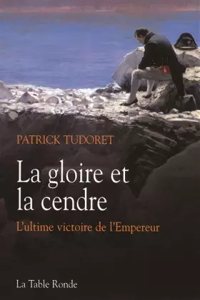 Couverture du produit · La gloire et la cendre: L'ultime victoire de l'Empereur