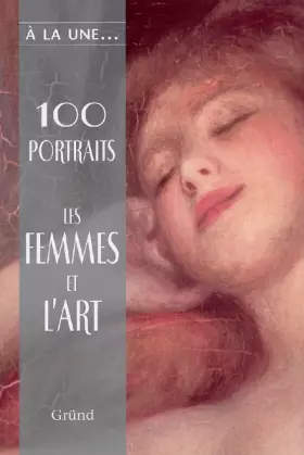 Couverture du produit · 100 PORTRAITS FEMMES ET L ART