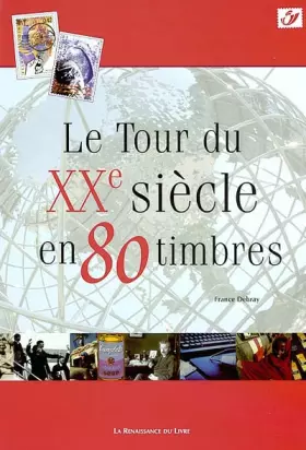 Couverture du produit · Le Tour du Xxe siècle en 80 timbres