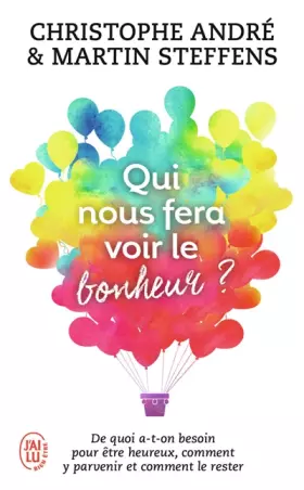 Couverture du produit · Qui nous fera voir le bonheur ? : De quoi a-t-on besoin pour être heureux, comment y parvenir et comment le rester