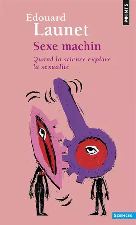 Couverture du produit · Sexe machin: Quand la science explore la sexualité
