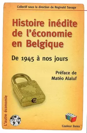 Couverture du produit · Histoire inédite de l'économie en Belgique de 1945 à nos jours
