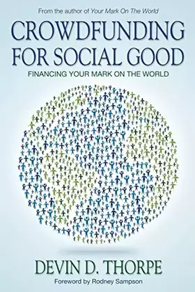 Couverture du produit · Crowdfunding for Social Good: Financing Your Mark on the World