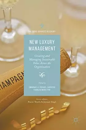 Couverture du produit · New Luxury Management: Creating and Managing Sustainable Value Across the Organization (Palgrave Advances in Luxury)