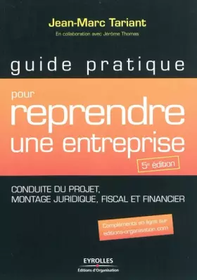 Couverture du produit · Guide pratique pour reprendre une entreprise - Conduite du projet, montage juridique, fiscal et financier