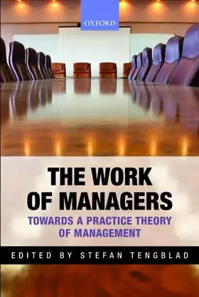 Couverture du produit · The Work of Managers: Towards a Practice Theory of Management