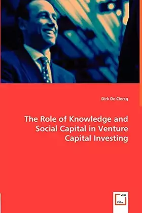 Couverture du produit · The Role of Knowledge and Social Capital in Venture Capital Investing