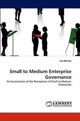 Couverture du produit · Small to Medium Enterprise Governance: An Examination of the Perceptions of Small to Medium Enterprises