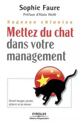 Couverture du produit · Sagesse chinoise : mettez du chat dans votre management !: Savoir bouger, sauter, aterrir et se relever