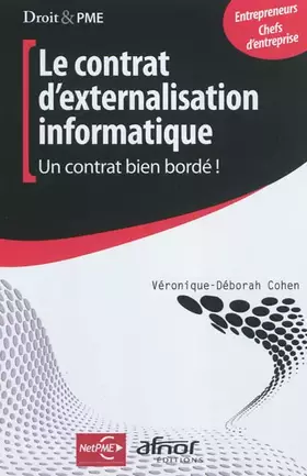 Couverture du produit · Le contrat d'externalisation informatique - Un contrat bien bordé ! Entrepreneurs, chefs d'entreprise.