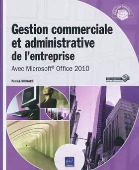 Couverture du produit · Gestion commerciale et administrative de l'entreprise: Avec Microsoft Office 2010