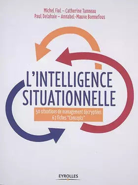 Couverture du produit · L'intelligence situationnelle: 50 situations de management décrytées 67 fiches "concepts"