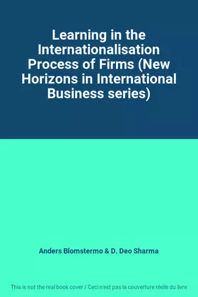 Couverture du produit · Learning in the Internationalisation Process of Firms (New Horizons in International Business series)