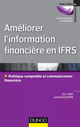 Couverture du produit · Améliorer l'information financière en IFRS - Politique comptable et communication financière: Politique comptable et communicat