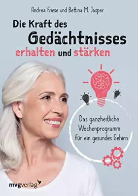 Couverture du produit · Die Kraft des Gedächtnisses erhalten und stärken: Das ganzheitliche Wochenprogramm für ein gesundes Gehirn