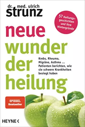 Couverture du produit · Neue Wunder der Heilung: Krebs, Rheuma, Migräne, Asthma ... - Patienten berichten, wie sie schwere Krankheiten besiegt haben -