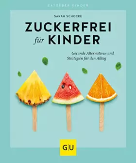 Couverture du produit · Zuckerfrei für Kinder: Gesunde Alternativen und Strategien für den Alltag (GU Zuckerfrei)