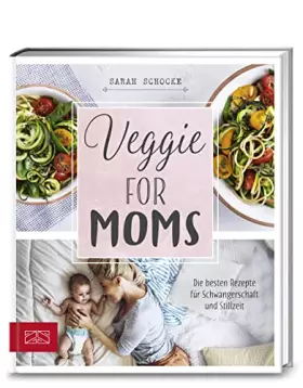 Couverture du produit · Veggie for Moms: Die besten vegetarischen Rezepte für Schwangerschaft und Stillzeit