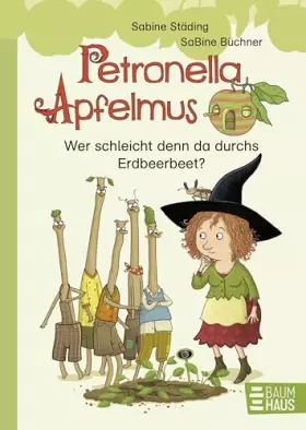 Couverture du produit · Petronella Apfelmus - Wer schleicht denn da durchs Erdbeerbeet?: Ein lustiges Erstleseabenteuer ab 7 Jahren. Band 2