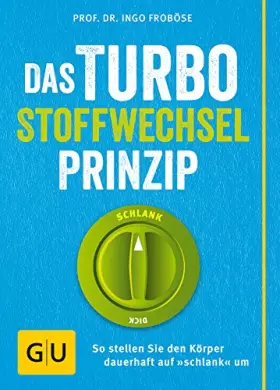 Couverture du produit · Das Turbo-Stoffwechsel-Prinzip: So stellen Sie den Körper dauerhaft auf "schlank" um