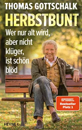 Couverture du produit · Herbstbunt: Wer nur alt wird, aber nicht klüger, ist schön blöd