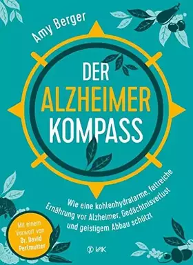 Couverture du produit · Der Alzheimer-Kompass: Wie eine kohlenhydratarme, fettreiche Ernährung vor Alzheimer, Gedächtnisverlust und geistigem Abbau sch